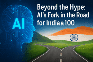 Beyond the Hype: AI's Fork in the Road for India@100