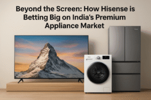 Beyond the Screen: How Hisense is Betting Big on India's Premium Appliance Market