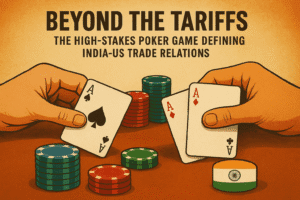 Beyond the Tariffs: The High-Stakes Poker Game Defining India-US Trade Relations