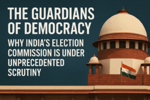 The Guardians of Democracy: Why India's Election Commission is Under Unprecedented Scrutiny