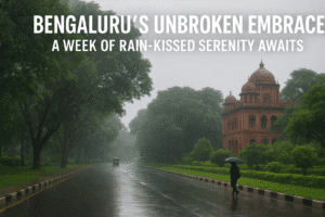 Bengaluru's Unbroken Embrace: A Week of Rain-Kissed Serenity Awaits 