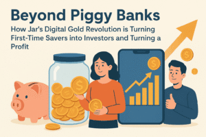 Beyond Piggy Banks: How Jar’s Digital Gold Revolution is Turning First-Time Savers into Investors and Turning a Profit
