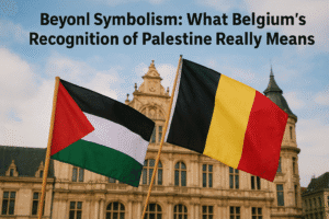 Beyond Symbolism: What Belgium's Recognition of Palestine Really Means 