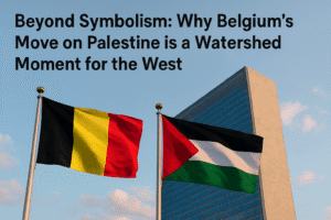 Beyond Symbolism: Why Belgium's Move on Palestine is a Watershed Moment for the West 