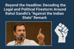 Beyond the Headline: Decoding the Legal and Political Firestorm Around Rahul Gandhi's "Against the Indian State" Remark