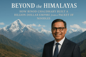 Beyond the Himalayas: How Binod Chaudhary Built a Billion-Dollar Empire from a Packet of Noodles 1 Beyond the Himalayas: How Binod Chaudhary Built a Billion-Dollar Empire from a Packet of Noodles