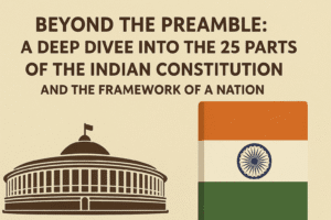 Beyond the Preamble: A Deep Dive into the 25 Parts of the Indian Constitution and the Framework of a Nation 1 Beyond the Preamble: A Deep Dive into the 25 Parts of the Indian Constitution and the Framework of a Nation