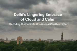 Delhi's Lingering Embrace of Cloud and Calm: Decoding the Capital's Unseasonal Weather Pattern