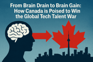 From Brain Drain to Brain Gain: How Canada is Poised to Win the Global Tech Talent War