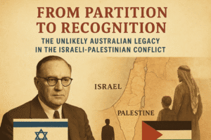 From Partition to Recognition: The Unlikely Australian Legacy in the Israeli-Palestinian Conflict