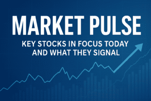 Market Pulse: Key Stocks in Focus Today and What They Signal 