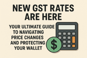 New GST Rates Are Here: Your Ultimate Guide to Navigating Price Changes and Protecting Your Wallet