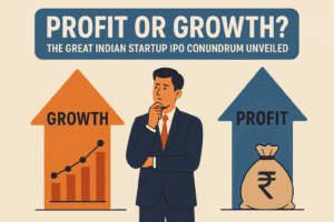 Profit or Growth? The Great Indian Startup IPO Conundrum Unveiled