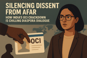 Silencing Dissent from Afar: How India's OCI Crackdown is Chilling Diaspora Dialogue
