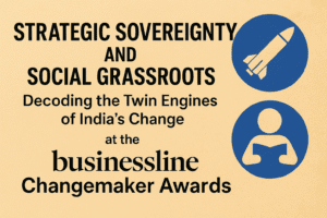 Strategic Sovereignty and Social Grassroots: Decoding the Twin Engines of India’s Change at the businessline Changemaker Awards