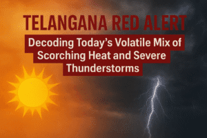Telangana Red Alert: Decoding Today’s Volatile Mix of Scorching Heat and Severe Thunderstorms 