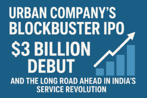 Urban Company's Blockbuster IPO: Decoding the $3 Billion Debut and the Long Road Ahead in India's Service Revolution