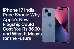 iPhone 17 India Price Shock: Why Apple’s New Flagship Could Cost You Rs 86,000+ and What It Means for the Future