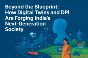 Beyond the Blueprint: How Digital Twins and DPI Are Forging India's Next-Generation Society