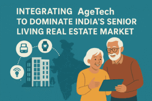 Strategic Blueprint: Integrating AgeTech to Dominate India's Senior Living Real Estate Market  1 Strategic Blueprint: Integrating AgeTech to Dominate India's Senior Living Real Estate Market