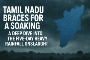 Tamil Nadu Braces for a Soaking: A Deep Dive into the Five-Day Heavy Rainfall Onslaught 