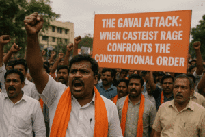 The Gavai Attack: When Casteist Rage Confronts the Constitutional Order 