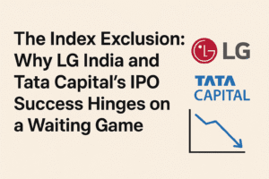 The Index Exclusion: Why LG India and Tata Capital's IPO Success Hinges on a Waiting Game 1 The Index Exclusion: Why LG India and Tata Capital's IPO Success Hinges on a Waiting Game