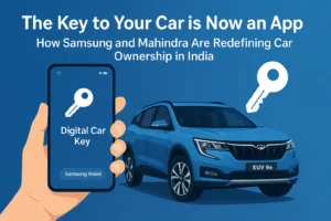 The Key to Your Car is Now an App: How Samsung and Mahindra Are Redefining Car Ownership in India  1 The Key to Your Car is Now an App: How Samsung and Mahindra Are Redefining Car Ownership in India