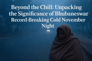 Beyond the Chill: Unpacking the Significance of Bhubaneswar's Record-Breaking Cold November Night 