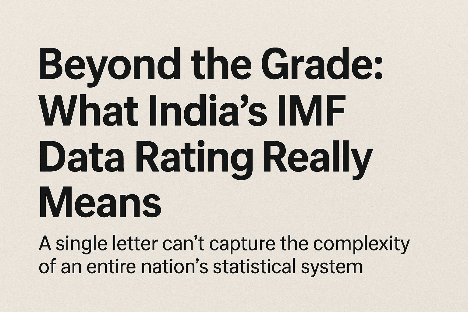 Beyond the Grade: What India’s IMF Data Rating Really Means 