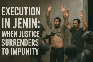 Execution in Jenin: When Justice Surrenders to Impunity 