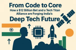 From Code to Core: How a $12 Billion Bet and a Tech Titan Alliance are Forging India's Deep Tech Future 