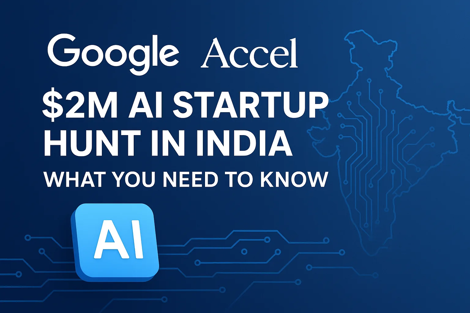 Google and Accel Launch $2M AI Startup Hunt in India: What You Need to Know 