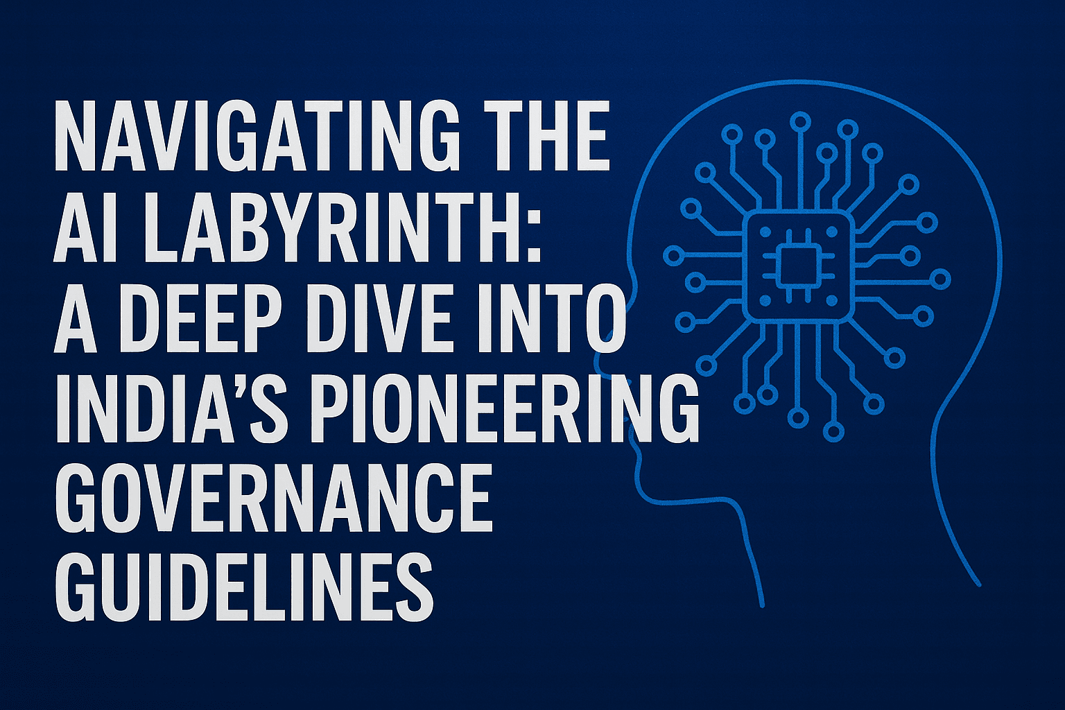 Navigating the AI Labyrinth: A Deep Dive into India's Pioneering Governance Guidelines 