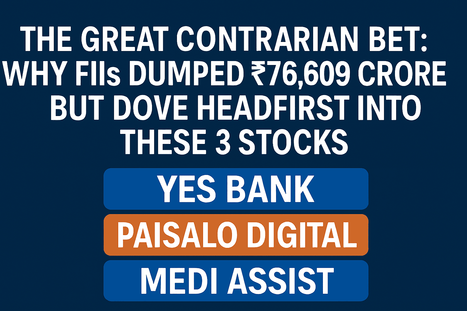 The Great Contrarian Bet: Why FIIs Dumped ₹76,609 Crore But Dove Headfirst Into These 3 Stocks 