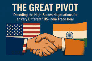 The Great Pivot: Decoding the High-Stakes Negotiations for a "Very Different" US-India Trade Deal 