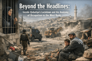 Beyond the Headlines: Inside Qabatiya's Lockdown and the Anatomy of Occupation in the West Bank 1 Beyond the Headlines: Inside Qabatiya's Lockdown and the Anatomy of Occupation in the West Bank