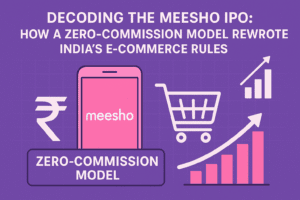 Decoding the Meesho IPO: How a Zero-Commission Model Rewrote India's E-Commerce Rules 