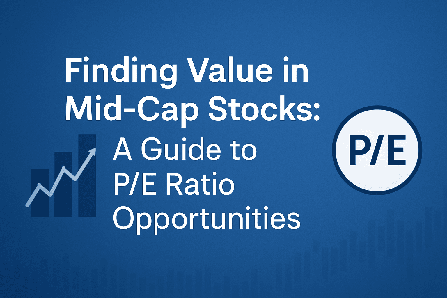 Finding Value in Mid-Cap Stocks: A Guide to P/E Ratio Opportunities
