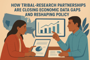 How Tribal-Research Partnerships Are Closing Economic Data Gaps and Reshaping Policy 