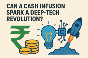 India’s $12 Billion RDIF: Can a Cash Infusion Spark a Deep-Tech Revolution? 