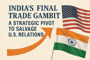 India’s Final Trade Gambit: A Strategic Pivot to Salvage U.S. Relations 1 India’s Final Trade Gambit: A Strategic Pivot to Salvage U.S. Relations