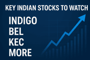 Key Indian Stocks to Watch: IndiGo, BEL, KEC, and More in Focus 1 Key Indian Stocks to Watch: IndiGo, BEL, KEC, and More in Focus