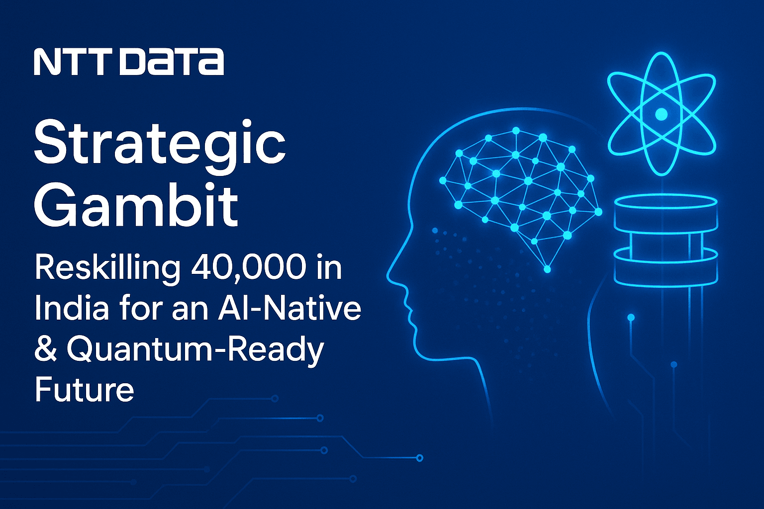 NTT DATA's Strategic Gambit: Reskilling 40,000 in India for an AI-Native & Quantum-Ready Future 