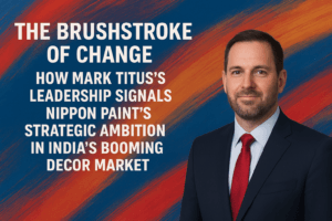 The Brushstroke of Change: How Mark Titus's Leadership Signals Nippon Paint's Strategic Ambition in India's Booming Decor Market 1 The Brushstroke of Change: How Mark Titus's Leadership Signals Nippon Paint's Strategic Ambition in India's Booming Decor Market