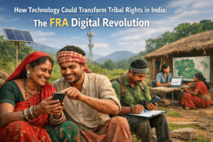 How Technology Could Transform Tribal Rights in India The FRA Digital Revolution