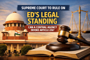 Supreme Court to Rule on ED's Legal Standing: Can a Central Agency Invoke Article 226? 