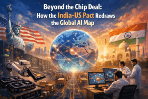 Beyond the Chip Deal: How the India-US Pact Redraws the Global AI Map 