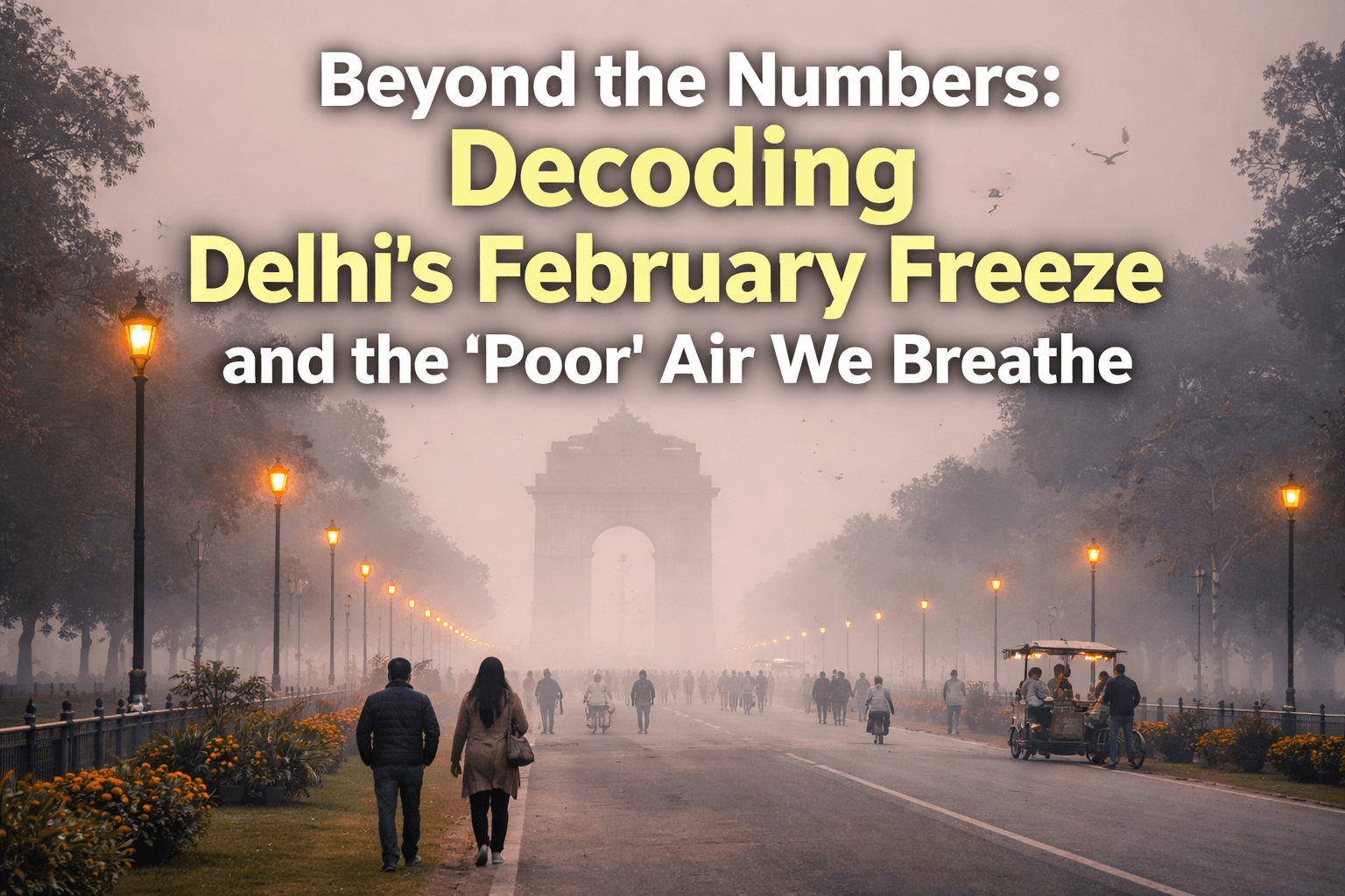 Beyond the Numbers: Decoding Delhi's February Freeze and the 'Poor' Air We Breathe 
