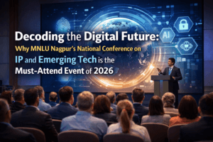 Decoding the Digital Future: Why MNLU Nagpur’s National Conference on IP and Emerging Tech is the Must-Attend Event of 2026 1 Decoding the Digital Future: Why MNLU Nagpur’s National Conference on IP and Emerging Tech is the Must-Attend Event of 2026